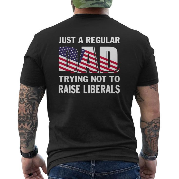 Mens Just A Regular Dad Trying Not To Raise Liberals Fathers Mens Back Print T-shirt