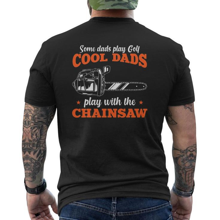 Mens Logger Wood Cool Dads Play With The Chainsaw Father Mens Back Print T-shirt