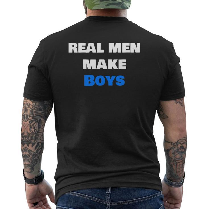 Mens Real Men Make Boys Dad Parent Mens Back Print T-shirt