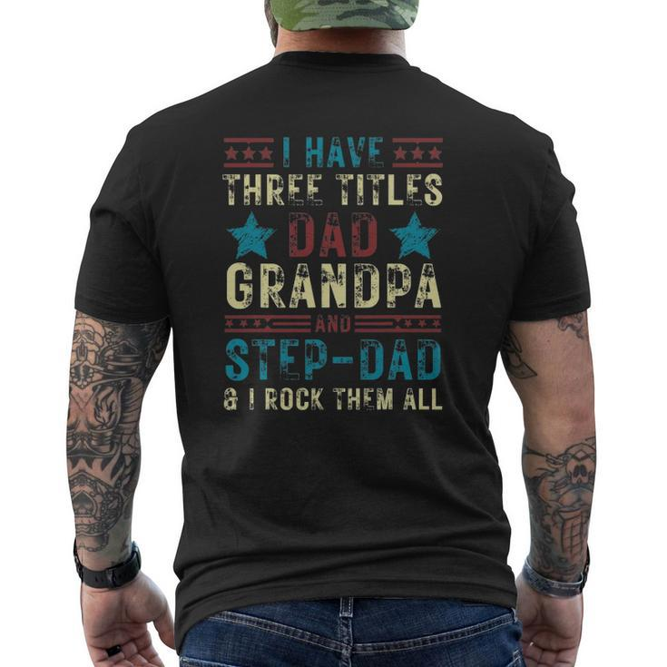 Mens I Have Three Titles Dad Grandpa Step Dad Father's Day Mens Back Print T-shirt