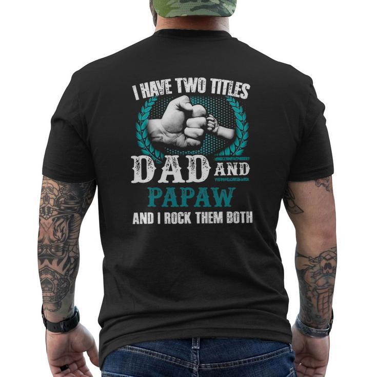 Mens I Have Two Titles Dad And Papaw And I Rock Them Both Mens Back Print T-shirt