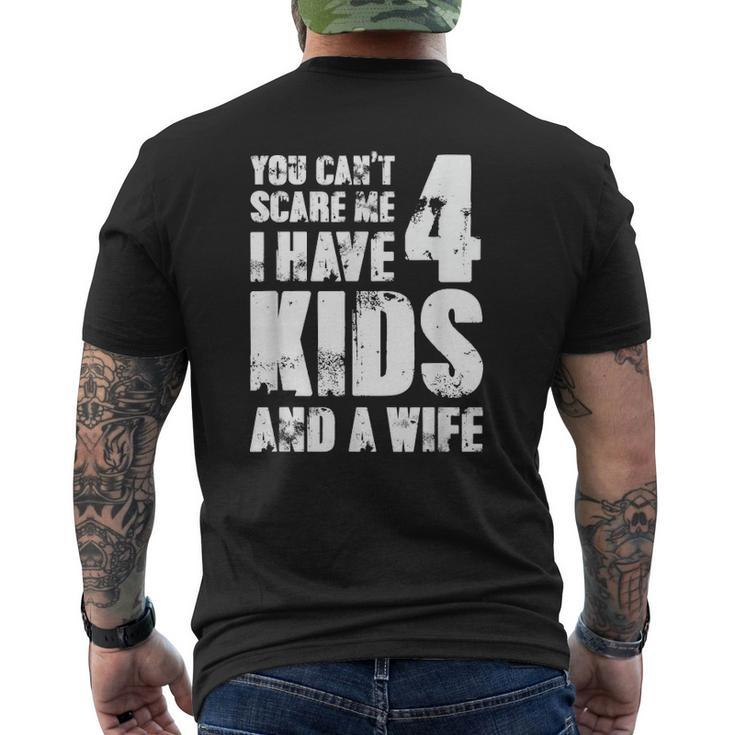 Mensfather Fun You Can't Scare Me I Have 4 Kids And A Wife Mens Back Print T-shirt