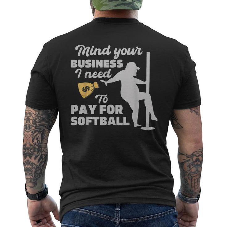 Mind Your Business I Need Money To Pay For Softball Men's T-shirt Back Print