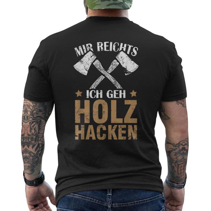 Mir Reichts Ich Geh Holz Hacken Lumberjack T-Shirt mit Rückendruck