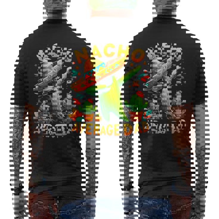 Nacho Average Dad Mexican Immigrant Cinco De Mayo Men's T-shirt Back Print