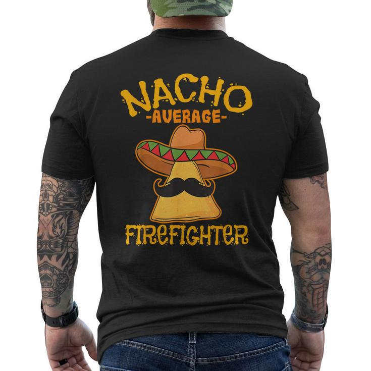 Nacho Average Firefighter Fireman Firefighting Cinco De Mayo Men's T-shirt Back Print