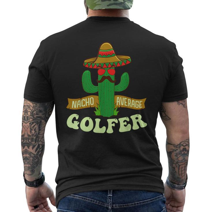 Nacho Average Golfer Golfing Lover Golf Tournament Hobby Men's T-shirt Back Print