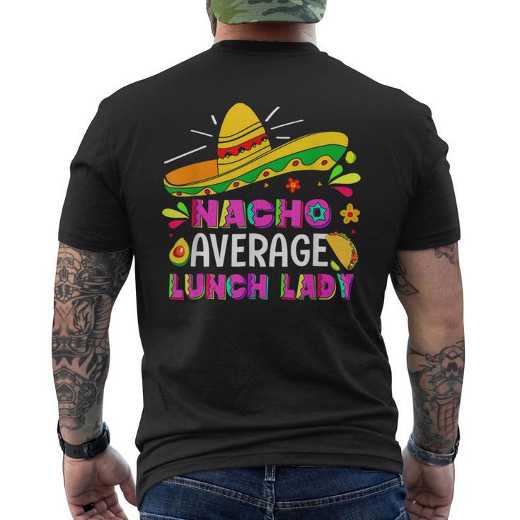 Nacho Average Lunch Lady Cinco De Mayo Fiesta Men's T-shirt Back Print