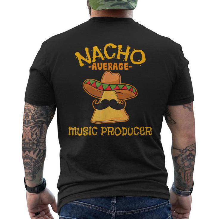 Nacho Average Music Producer Mexican Cinco De Mayo Fiesta Men's T-shirt Back Print