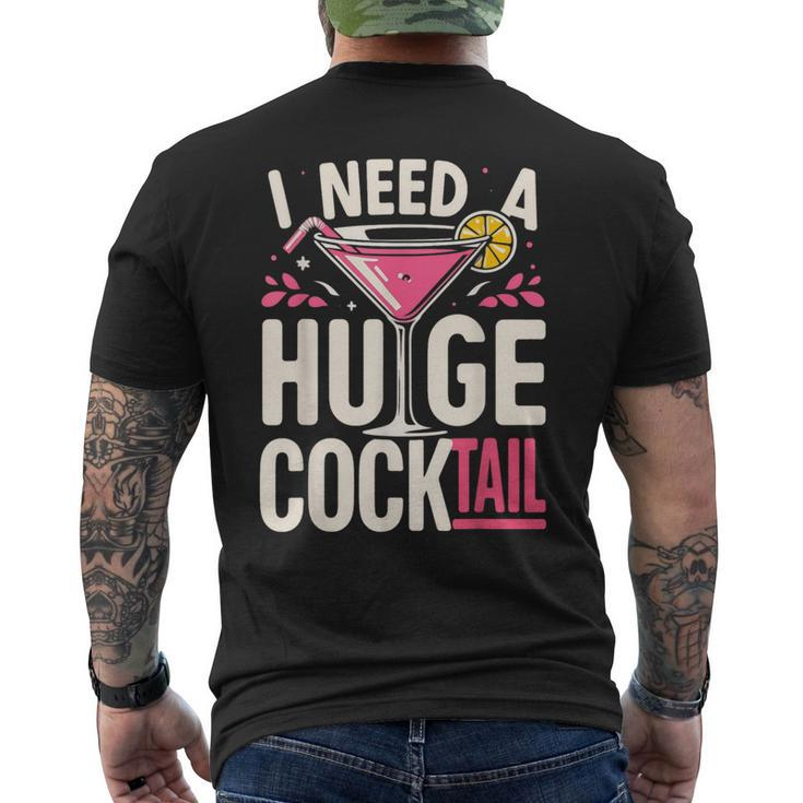 I Need A Huge Cocktail Adult Joke Drinking Quote Men's T-shirt Back Print