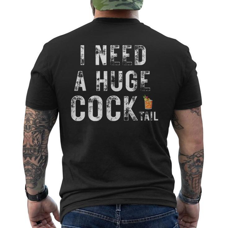 I Need A Huge Cocktail  Adult Humor Drinking Men's T-shirt Back Print