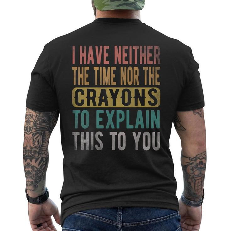 I Have Neither The Time Nor Crayons Retro Vintage Men's T-shirt Back Print