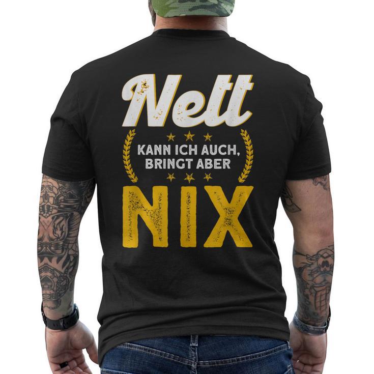 Nett Kann Ich Auch Bring Aber Nix T-Shirt mit Rückendruck