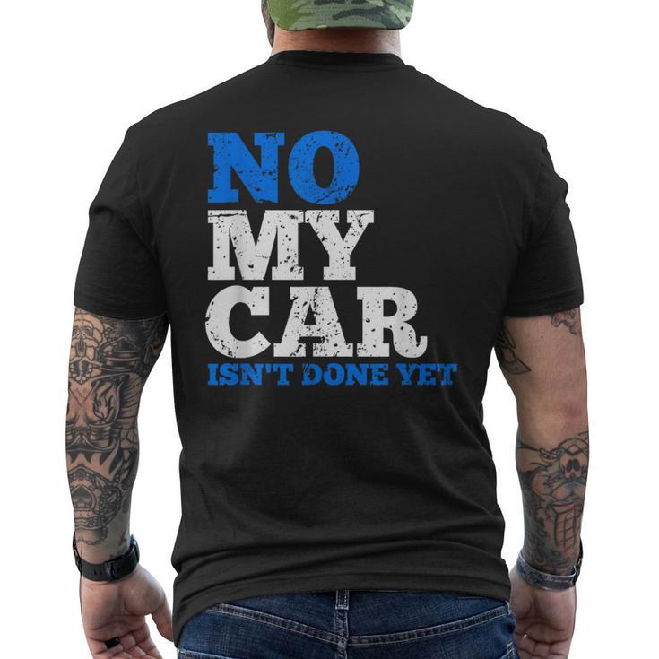 No My Car Isn't Done Yet Mechanics Joke Men's T-shirt Back Print