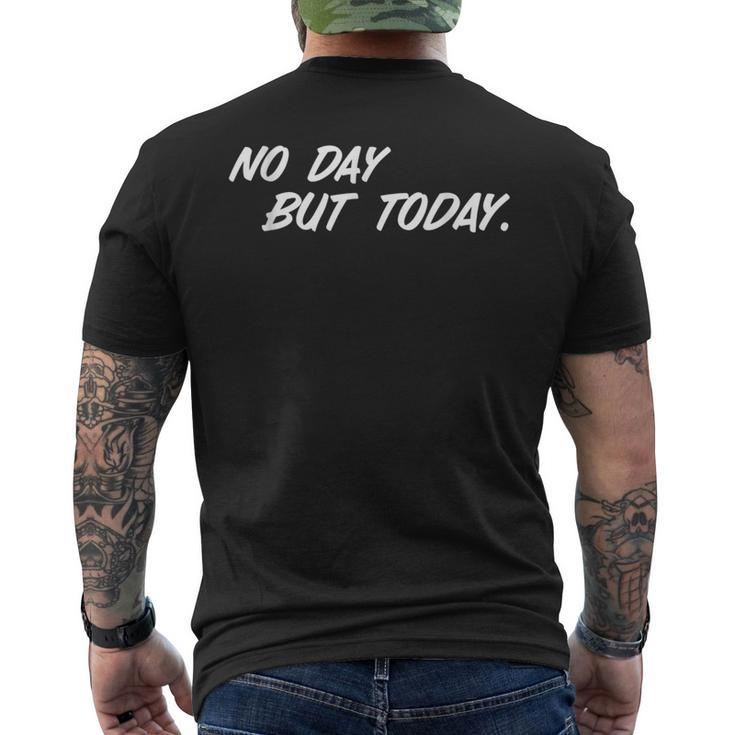 No Day But Today Inspirational Theatre T Men's T-shirt Back Print