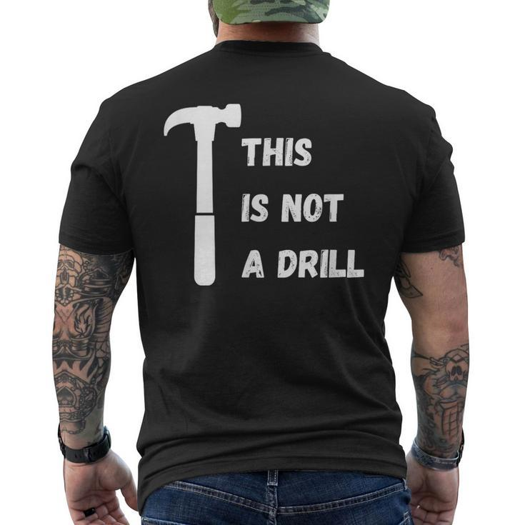 This Is Not A Drill Dad Joke Fathers Day Men's T-shirt Back Print
