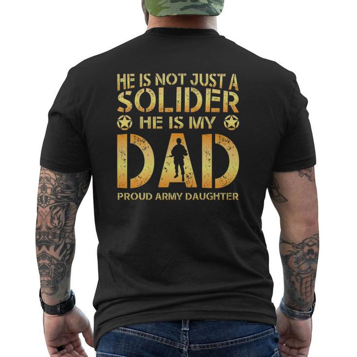 He Is Not Just A Solider He Is My Dad Proud Army Daughter Mens Back Print T-shirt