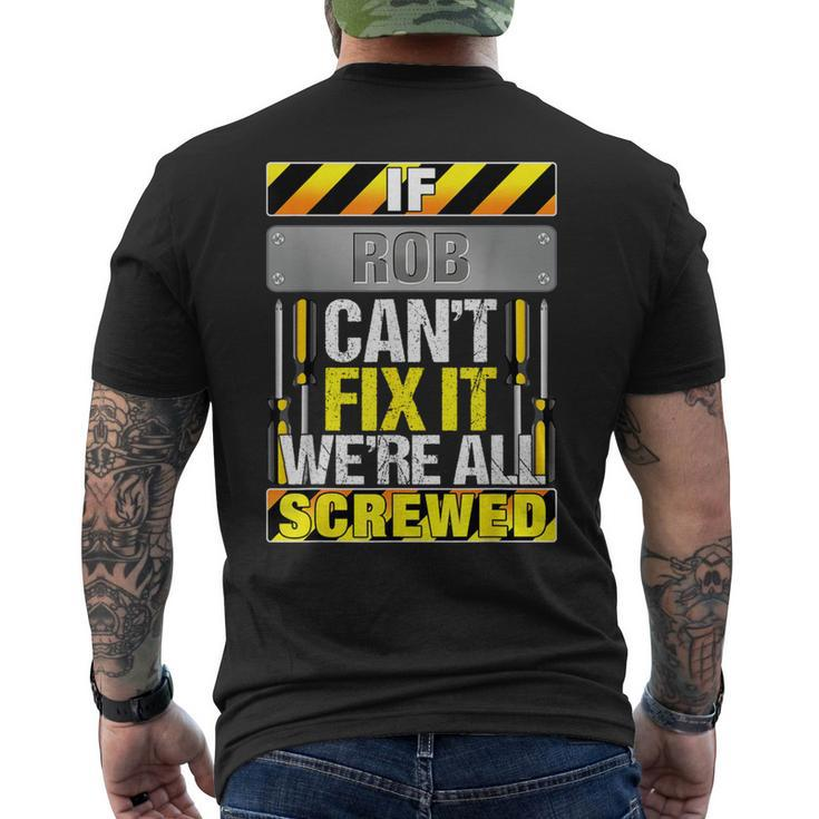 Novelty Name Quote If Rob Can't Fix It We're All Screwed Men's T-shirt Back Print