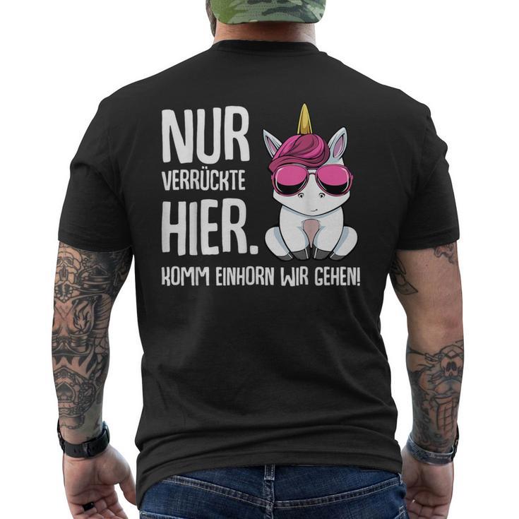 Nurerrückte Hier Komm Einhorn Wir Gehen Sarcasmus T-Shirt mit Rückendruck