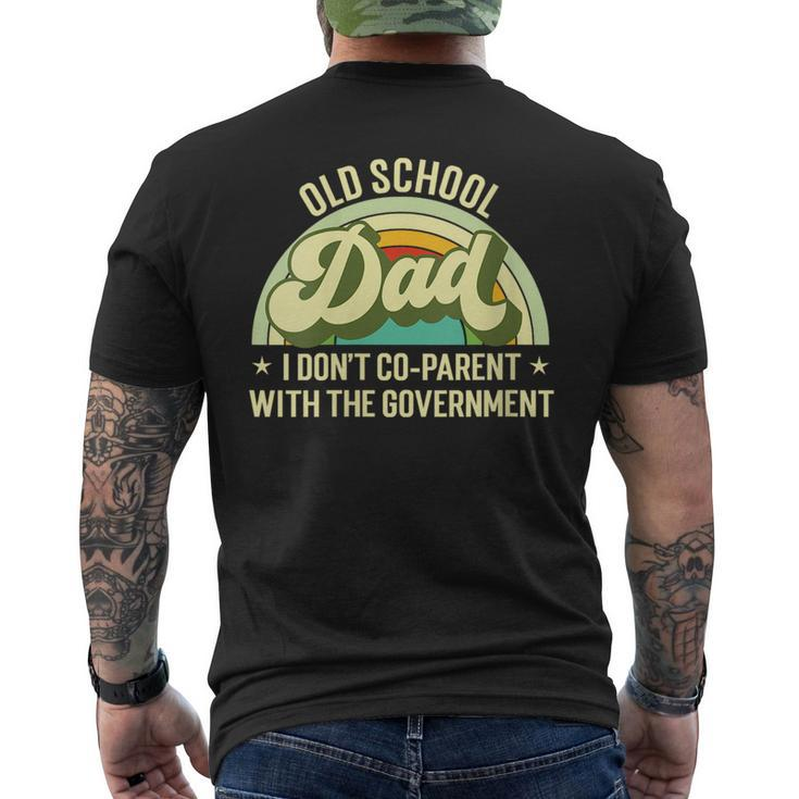Old School Dad I Don't Co-Parent With The Government S  For Dad Mens Back Print T-shirt