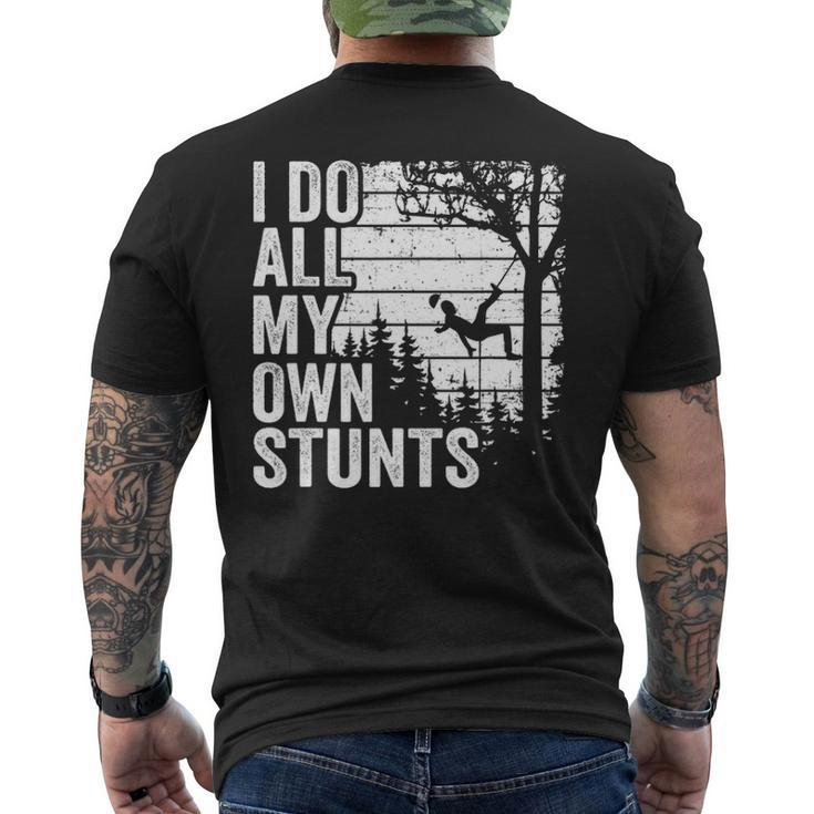 I Do All My Own Stunts Climbing Tree Work Arborist Men's T-shirt Back Print