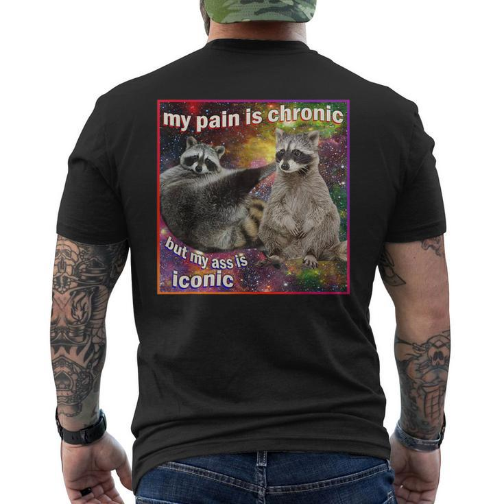 My Pain Is Chronic But My Ass Is Iconic Meme Raccoon Men's T-shirt Back Print