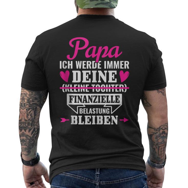 Papa Ich Werde Immer Deine Finanzielle Belastung Bleiben T-Shirt mit Rückendruck