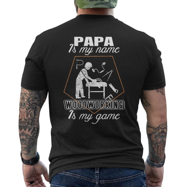 Papa Is My NameWoodworking Father's Day Men's T-shirt Back Print