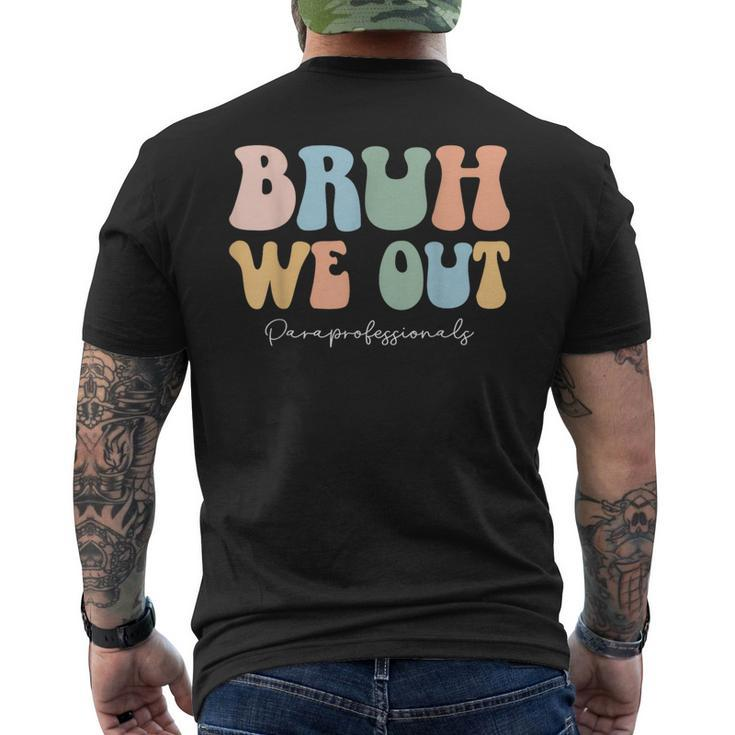 Paraprofessional Bruh We Out End Of School Paraeducator Men's T-shirt Back Print