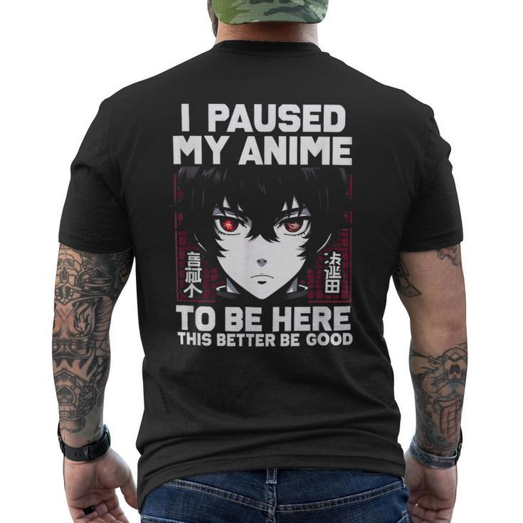 I Paused My Anime To Be Here Japan Manga Anime Men's T-shirt Back Print