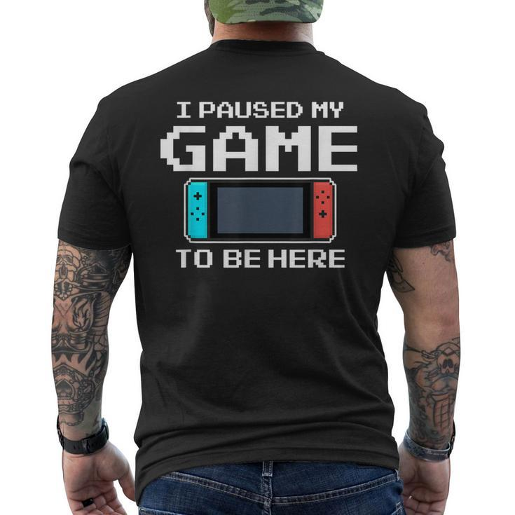 I Paused My Game To Be Here 8 Bit Video Gamer Men's T-shirt Back Print