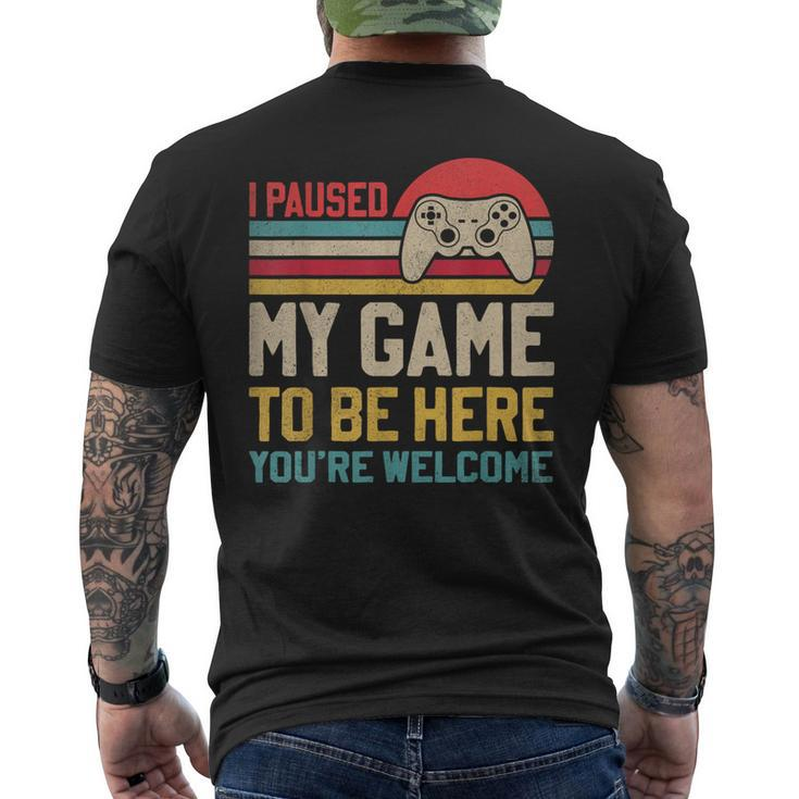 I Paused My Game To Be Here You're Welcome Video Gamer Men's T-shirt Back Print
