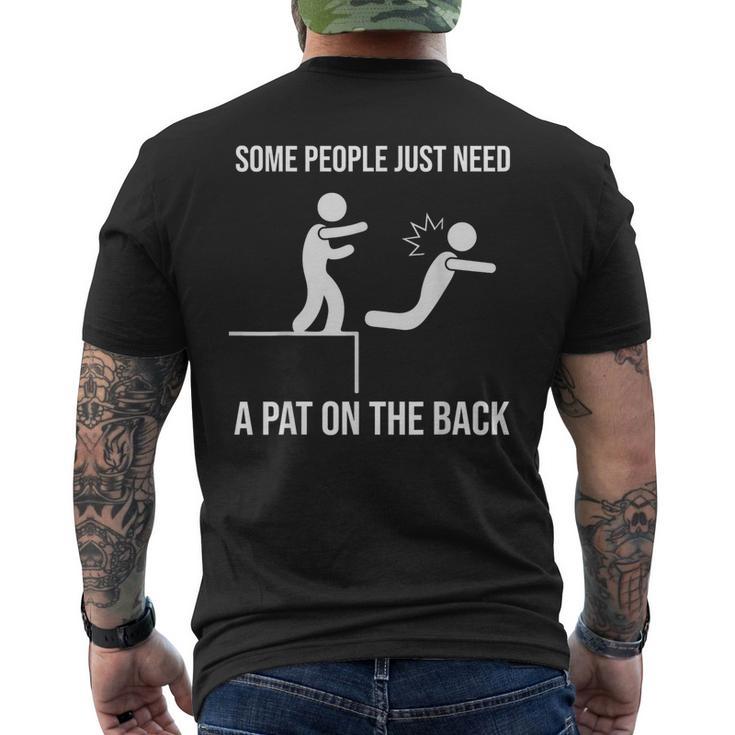 Some People Just Need A Pat On The Back Offensive Men's T-shirt Back Print