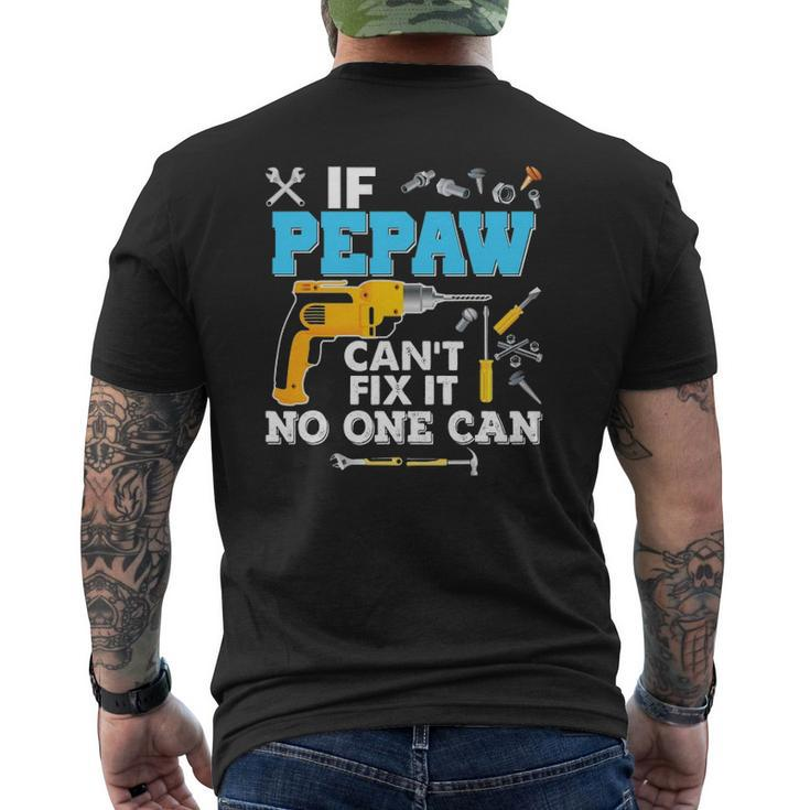 If Pepaw Can't Fix It No One Can Father's Day Papa Dad Mens Back Print T-shirt