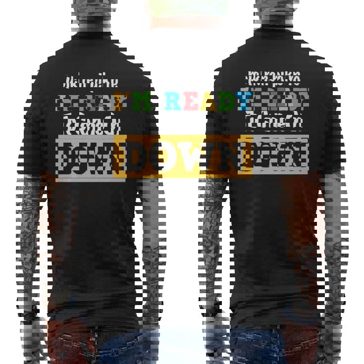 Pick Me Pick Me I'm Ready To Come On Down And Cool Gam Men's T-shirt Back Print