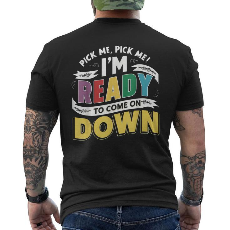 Pick Me Im Ready To Come On Down Enthusiastic Phrase Men's T-shirt Back Print