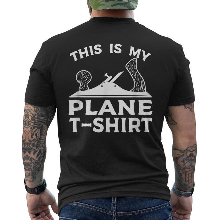 This Is My Plane Woodworking Carpenters Men's T-shirt Back Print