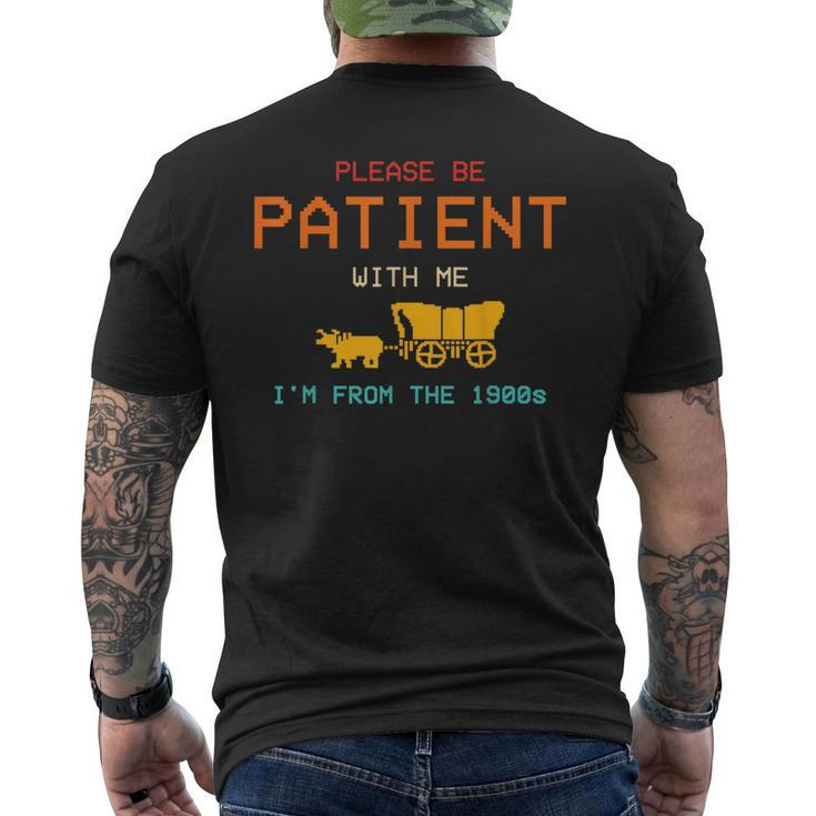 Please Be Patient With Me I'm From The 1900'S Saying Men's T-shirt Back Print