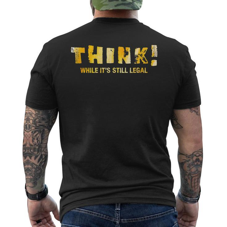 Political Anti Government Think While It's Still Legal Men's T-shirt Back Print