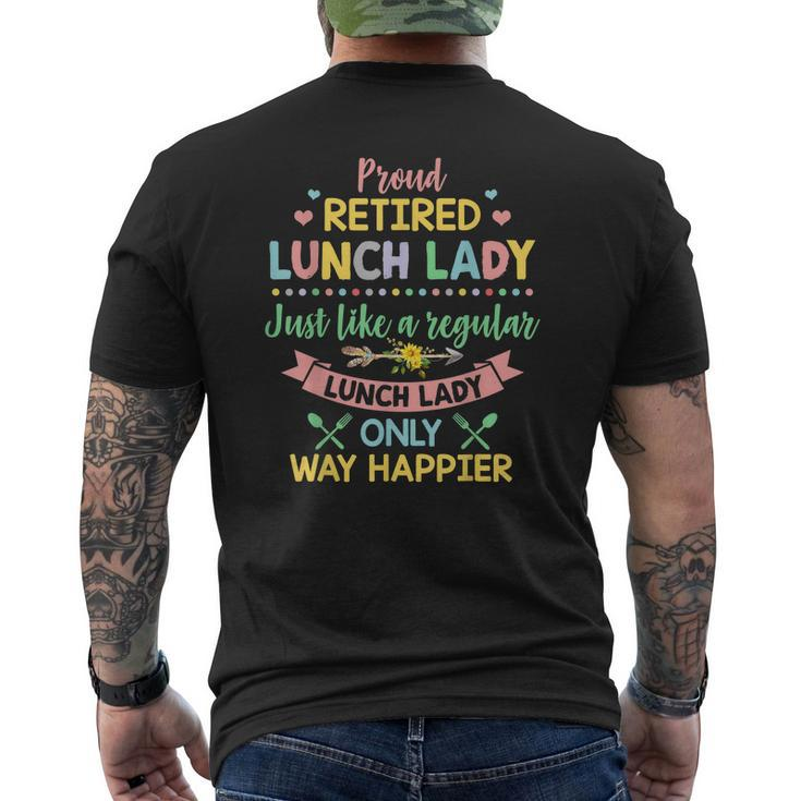 Proud Retired Lunch Lady Happier Like A Regular Lunch Lady Mens Back Print T-shirt