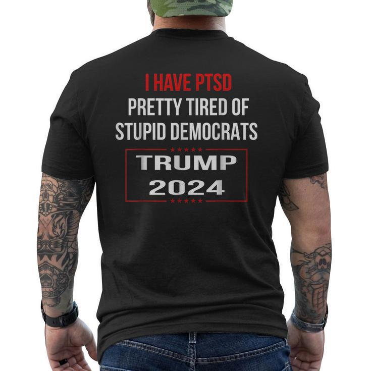 I Have Ptsd Pretty Tired Of Stupid Democrats Trump 2024 T Men's T-shirt Back Print
