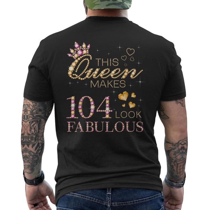 This Queen Makes 104 Look Fabulous 104Th Birthday B-Day Men's T-shirt Back Print