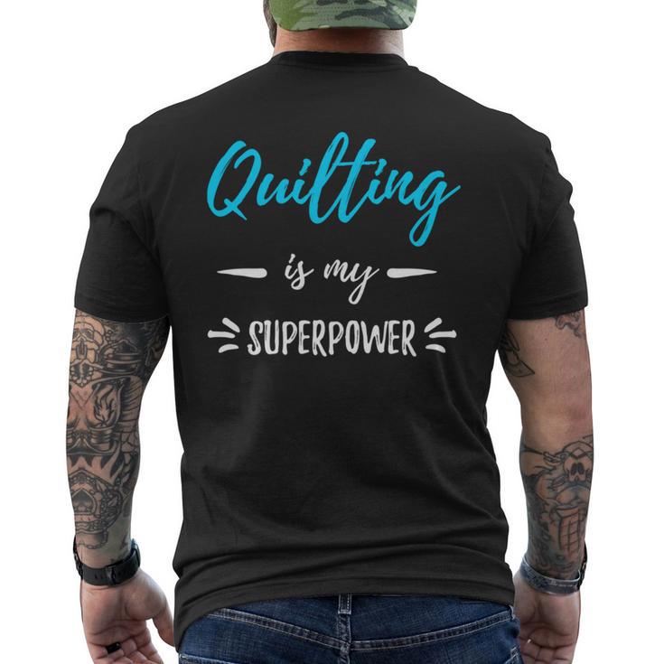 Quilting Is My Superpower Idea Men's T-shirt Back Print