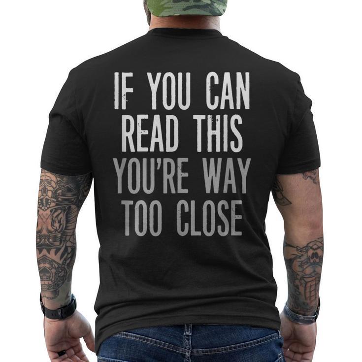 If You Can Read This You're Way Too Close Keep Your Distance Men's T-shirt Back Print