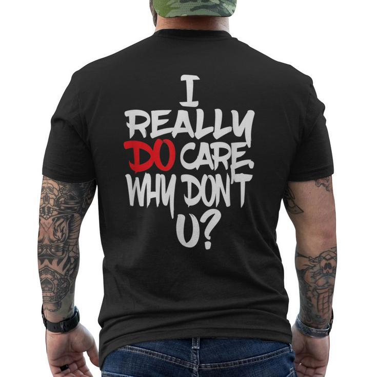 I Really Do Care Why Don't U Parody Quote Men's T-shirt Back Print
