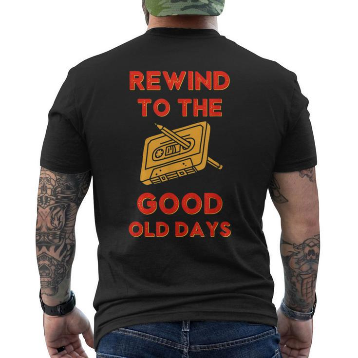 Retro Rewind To The Good Old Days Cassette Tape 70S 80S 90S Men's T-shirt Back Print
