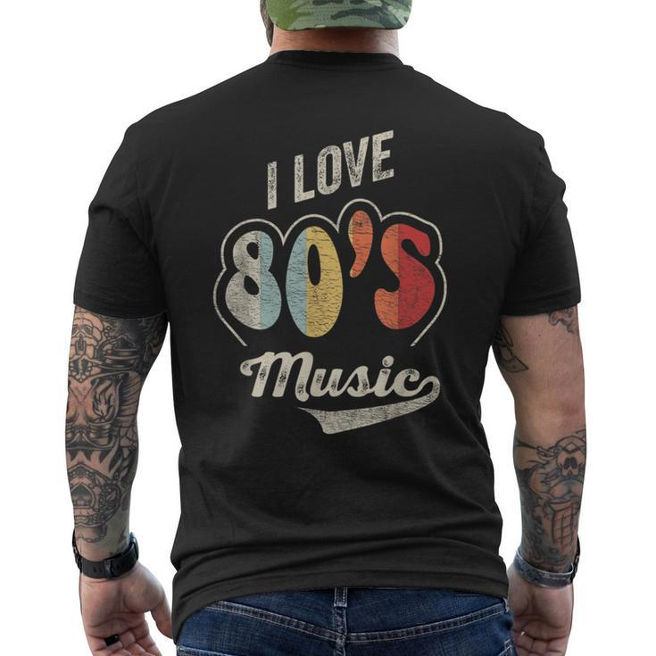 Retro Vintage 80'S Music I Love 80S Music 80S Bands Men's T-shirt Back Print