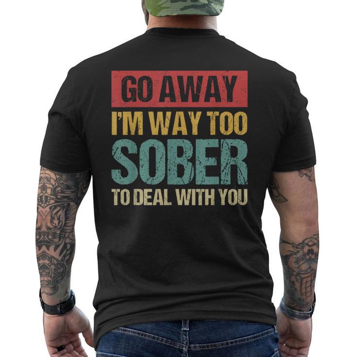 Retro Vintage Go Away I'm Way Too Sober To Deal With You Men's T-shirt Back Print