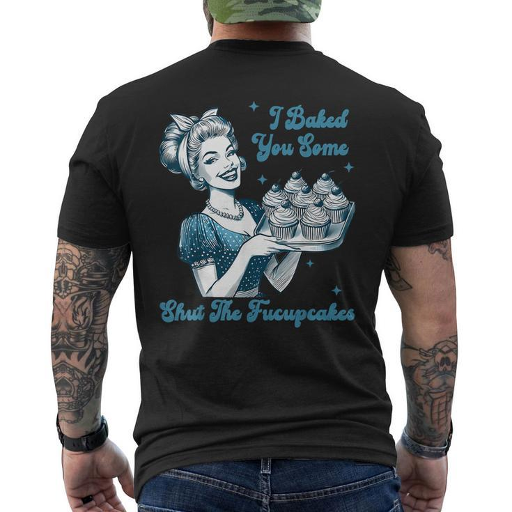 Retro Vintage Housewife I Baked You Some Shut The Fucupcakes Men's T-shirt Back Print