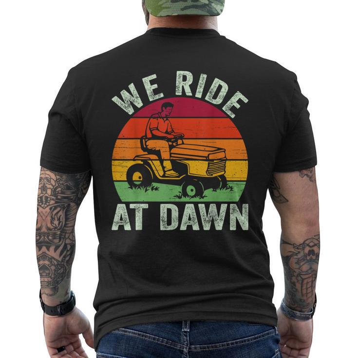 We Ride At Dawn Lawn Mower Farmer Dad Tractor Yard Work Men's T-shirt Back Print